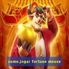 como.jogar fortune mouse